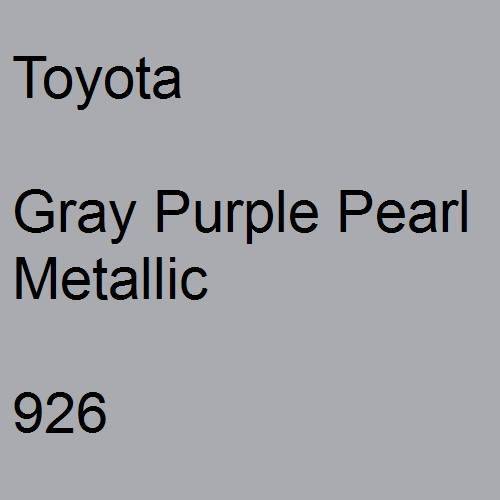 Toyota, Gray Purple Pearl Metallic, 926.